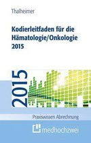 Praxiswissen Abrechnung - Kodierleitfaden für die Hämatologie/Onkologie 2015