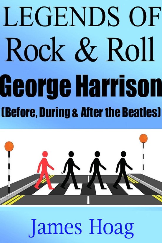 Legends of Rock & Roll - George Harrison (Before, During & A ... - cover