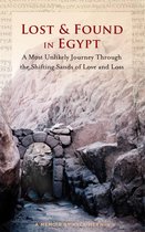 Lost & Found in Egypt: A Most Unlikely Journey Through the Shifting Sands of Love and Loss