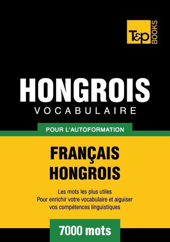 Vocabulaire Français-Hongrois pour l'autoformation - 7000 m ... - cover