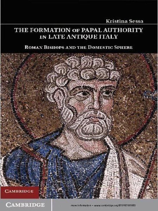 The Formation of Papal Authority in Late Antique Italy - cover