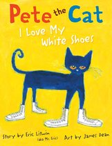 Pete the Cat - Pete the Cat: I Love My White Shoes