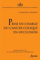 Monographies de l'Association française de chirurgie - Prise en charge du cancer colique en occlusion