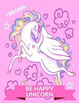 Unicorn Be Happy Unicorn