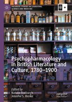 Palgrave Studies in Literature, Science and Medicine - Psychopharmacology in British Literature and Culture, 1780–1900