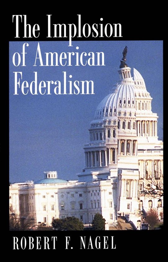 The Implosion of American Federalism - cover