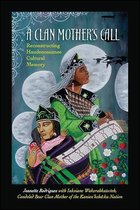 SUNY series in Critical Haudenosaunee Studies - A Clan Mother's Call