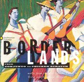 Various Artists - Borderlands: Conjunto To Chicken Scratch (CD)