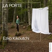 Ezko Kikoutchi - Ezko Kikoutchi: La Porte (CD)