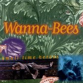 Wanna-Bees - Small Time Heroes (CD)