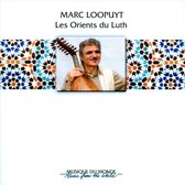 Marc Loopuyt - Les Orients Du Luth: Les Essentiels (CD)