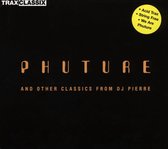 Trax Classics: Phuture and Other Classics from DJ Pierre