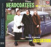 Here Comes Cessation - Thee Headcoatees