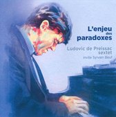Ludovic De Preissac Sextet - L'enjeu Des Paradoxes (CD)