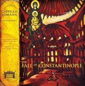 Cappella Romana - The Fall Of Constantinople