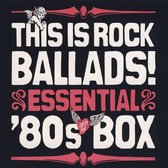 This Is Rock Ballads: Essential '80S Box