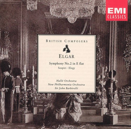Albumcover: BRITISH COMPOSERS ELGAR Symphony No.2 in E flat Sospiri Elegy Hallé Orchestra New Philharmonia Orchestra Sir John Barbirolli EMI CLASSICS.