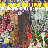 The Crash That Took Me - Chlorine Colored Eyes (CD)