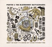 Porter And The Bluebonnet Rattlesnakes - Don't Go Baby It's Gonna Get Weird Without Me (CD)