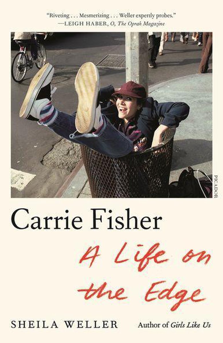 Carrie Fisher: A Life on the Edge - Sheila Weller