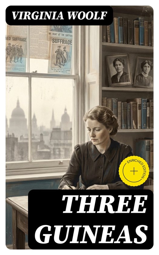 Virginia Woolf, Three Guineas: Een vrouw zit aan een bureau met uitzicht op gebouwen. Boek met "Virginia Woolf" en "Three Guineas" op de cover.