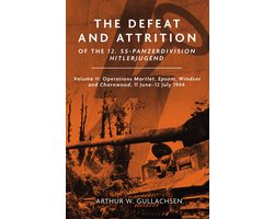 The Defeat and Attrition of the 12. SS-Panzerdivision Hitlerjugend