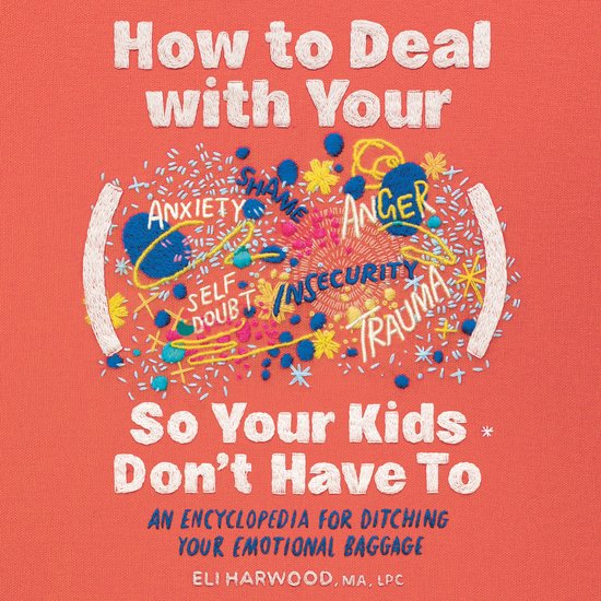 How to Deal with Your ____ So Your Kids Don't Have to - cover