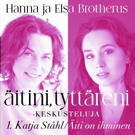 Äitini, tyttäreni -keskusteluja osa 1 - cover