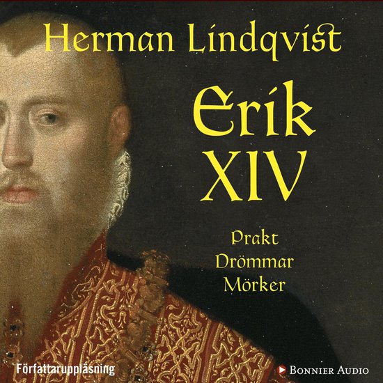 Erik XIV : prakt drömmar mörker - cover