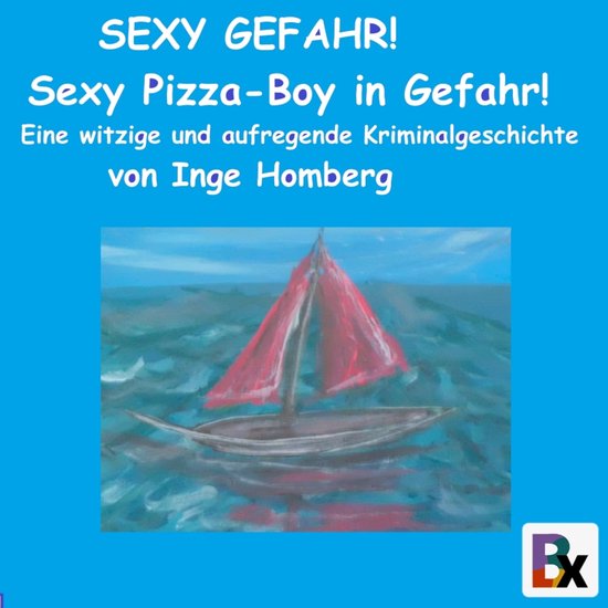 SEXY GEFAHR! Sexy Pizza-Boy in Gefahr! - cover