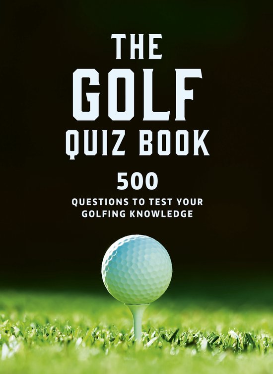 De kaft van 'The Golf Quiz Book' met 500 vragen om je golfkennis te testen, met een golfbal op een tee op gras.