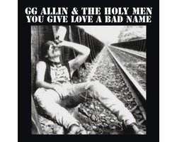 GG Allin - You Give Love A Bad Name