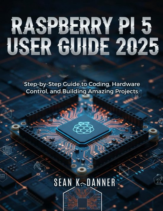 Programming A Raspberry Pi 5 Raspberry Pi 5 Handleiding: Stap-voor-Stap Programmeren, Hardware en ...