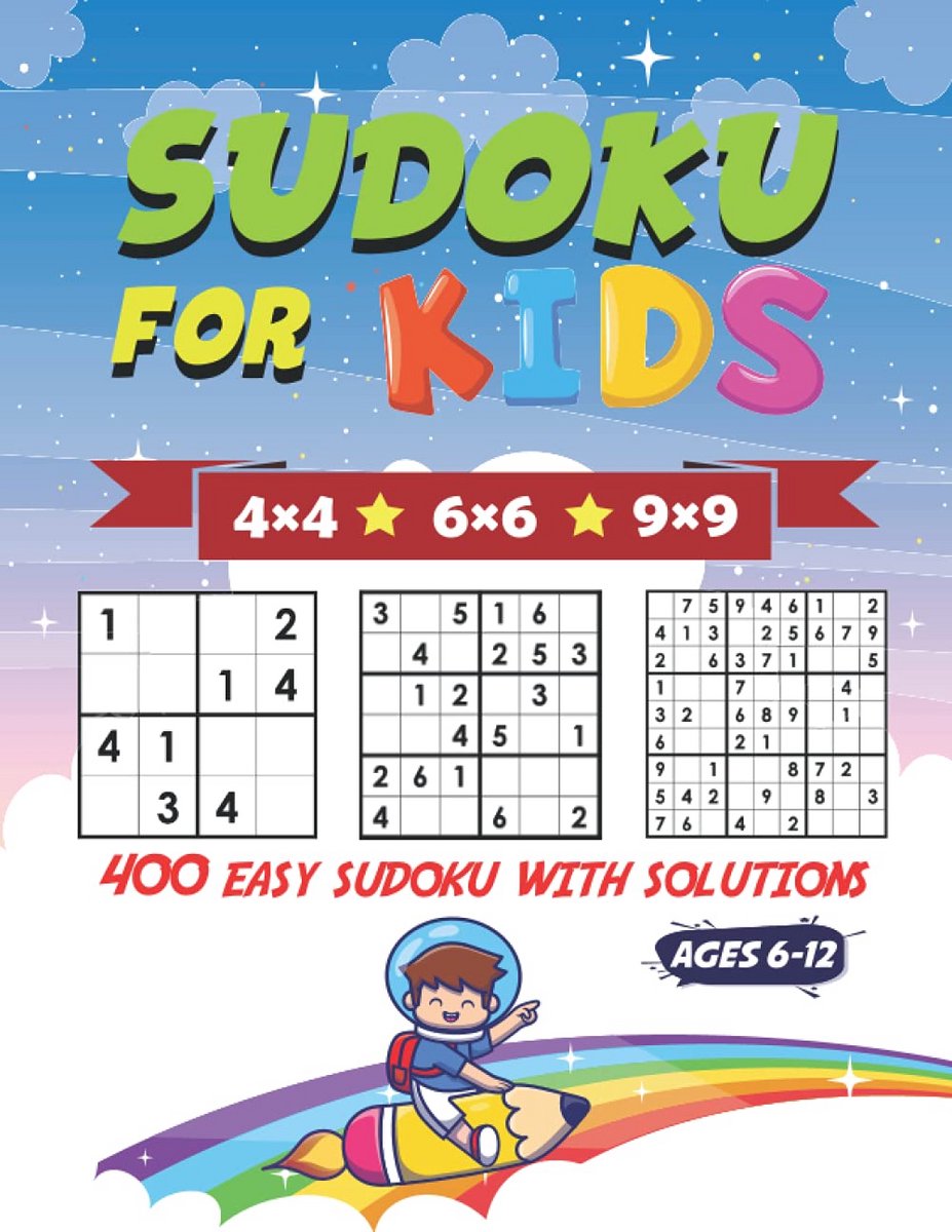 Sudoku Puzzelboek voor Kinderen 6-12 Jaar: 400 Makkelijke Spelletjes (4x4, 6x6, 9x9) Incl. Oplossingen