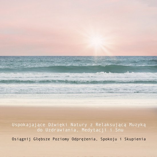 Uspokajające Dźwięki Natury z Relaksującą Muzyką do Uz ... - cover