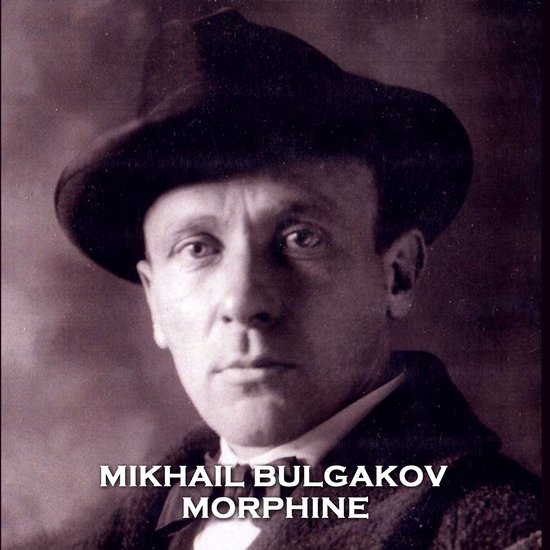 Portrait de Mikhaïl Boulgakov portant un chapeau. Texte : MIKHAIL BULGAKOV MORPHINE.
