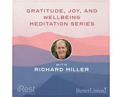 Nourishing Gratitude, Joy, and Well-Being with iRest Meditation with Richard Miller