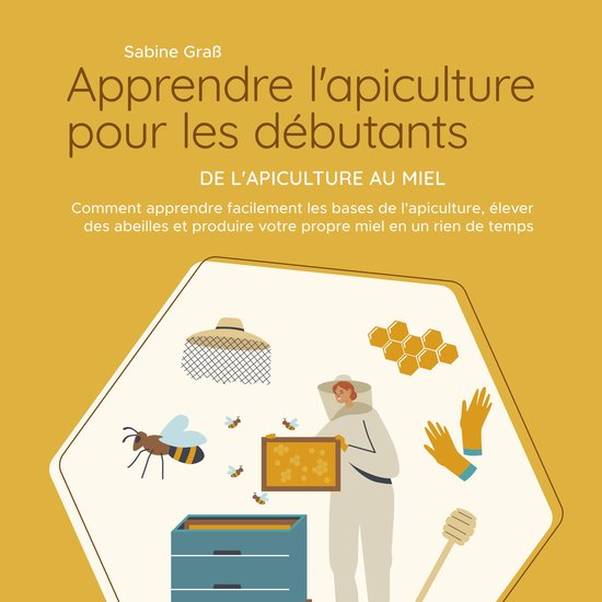 Apprendre l'apiculture pour les débutants - De l'apiculture ... - cover