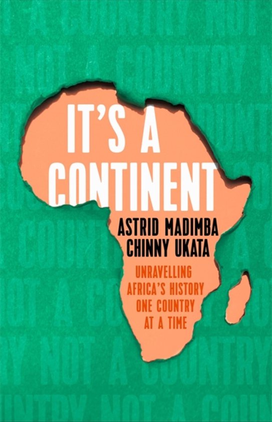 Boekomslag met de titel 'IT'S A CONTINENT' in witte letters op een oranje kaart van Afrika, tegen een groene achtergrond met de tekst 'NOT A COUNTRY'.