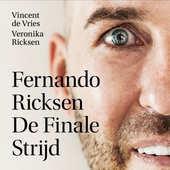 Boek "Fernando Ricksen De Finale Strijd" met close-up van zijn oog en mond. Geschreven door Vincent de Vries en Veronika Ricksen.