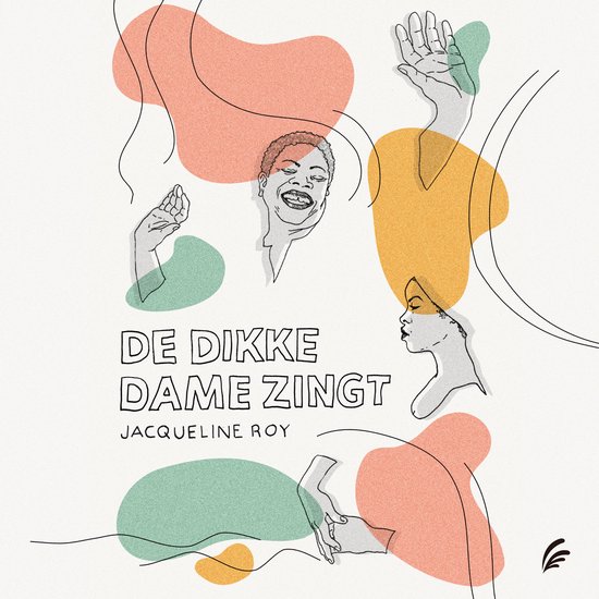 Titel 'DE DIKKE DAME ZINGT' met illustraties van gezichten en handen in roze, gele en groene vormen.