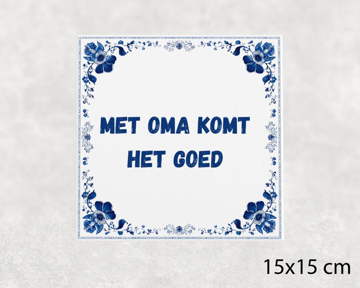 Voici Voilà Spreuk tegel 15x15 cm Met oma komt het goed Blauw