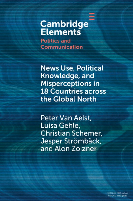 Elements in Politics and Communication- News Use, Political  ... - cover