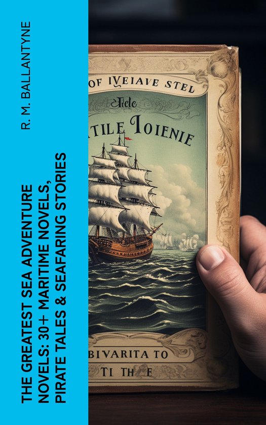 The Greatest Sea Adventure Novels: 30+ Maritime Novels, Pira ... - cover