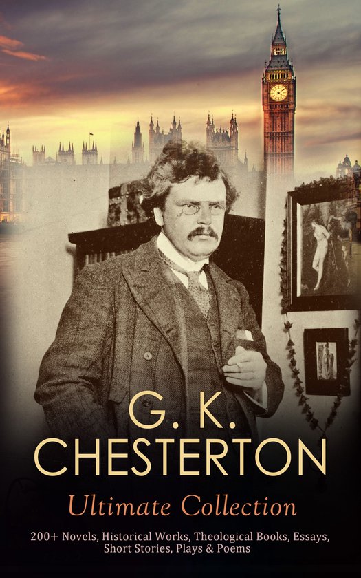 G. K. CHESTERTON Ultimate Collection: 200+ Novels, Historica ... - cover