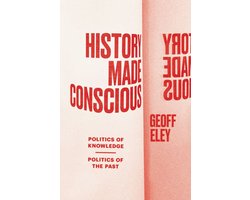 History Made Conscious