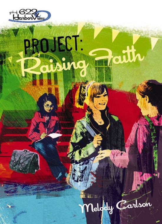Faithgirlz / Girls of 622 Harbor View - Project: Raising Fai ... - cover