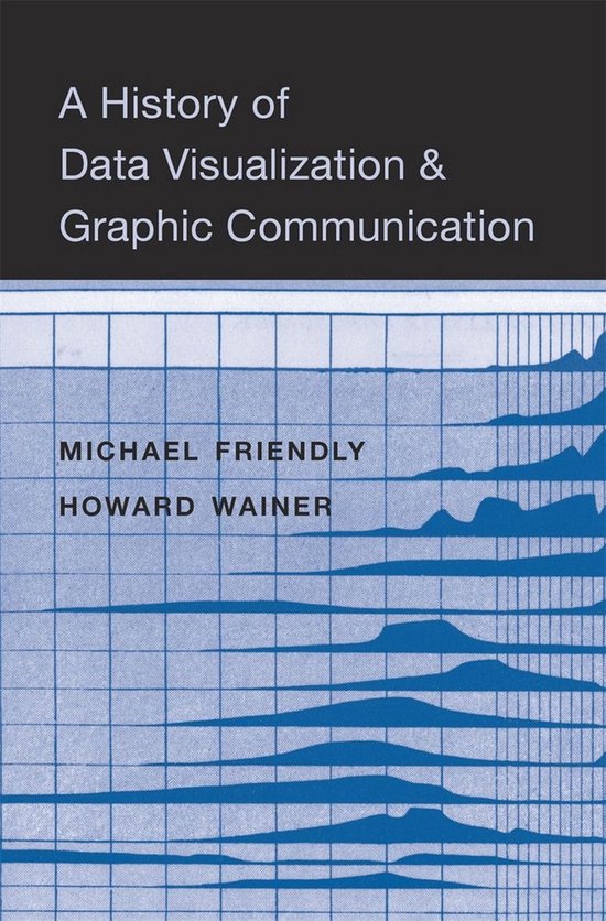 A History of Data Visualization and Graphic Communication - cover