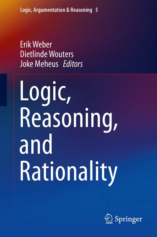 Boek 'Logic, Reasoning, and Rationality' van Erik Weber, Dietlinde Wouters en Joke Meheus.