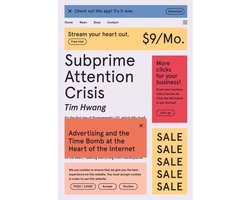 Subprime Attention Crisis Advertising and the Time Bomb at the Heart of the Internet FSG Originals x Logic